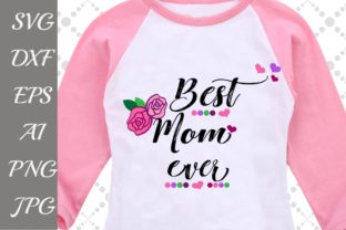 Best Mom Ever Graphic Design for Crafts
